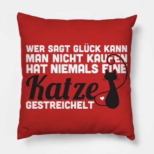 Wer sagt Glück kann man nicht kaufen hat niemals eine Katze gestreichelt Pillow