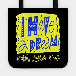 I Have a Dream - Martin Luther King Jr . Quote - Civil Rights Movement Tote