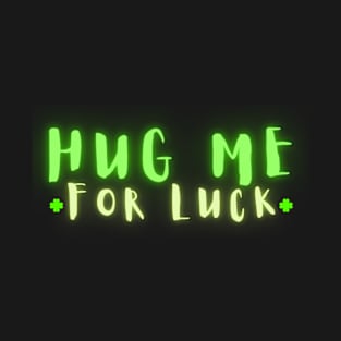 Neon Green Hug Me for Luck T-Shirt