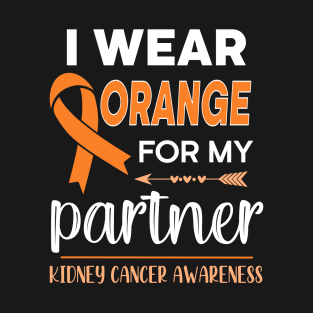 I Wear Orange For My Partner | Kidney Cancer T-Shirt