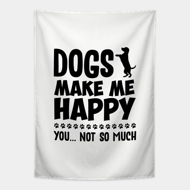 Dogs Make Me Happy Tapestry by NotoriousMedia