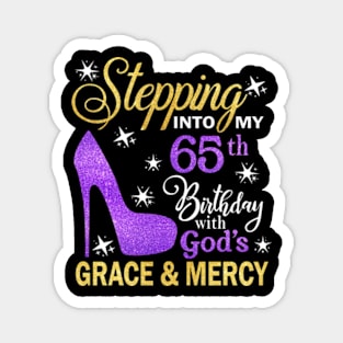 Stepping Into My 65th Birthday With God's Grace & Mercy Bday Magnet