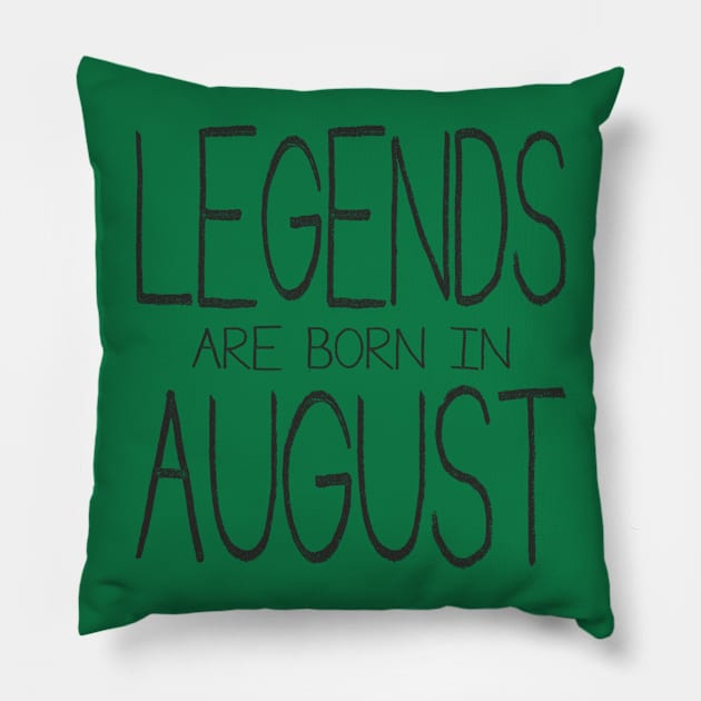 Legends Are Born In August - black Pillow by ahgee