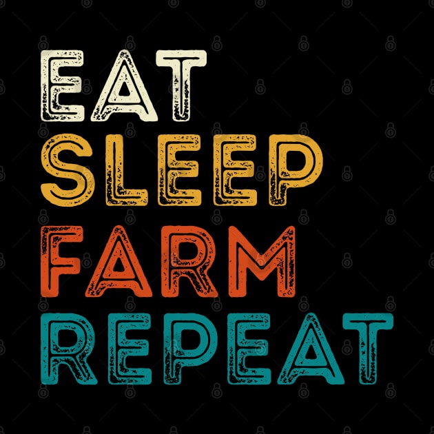 Eat Sleep Farm Repeat by DragonTees