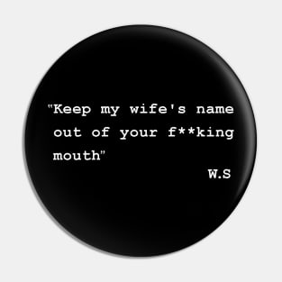Keep My Wifes Name Out Your Mouth Pins and Buttons for Sale TeePublic