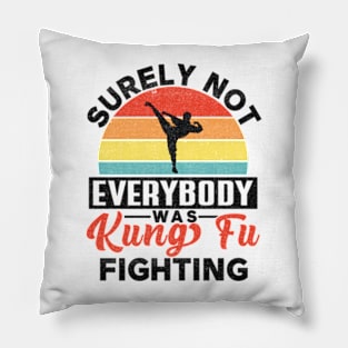 Surely Not Everybody Was Kung Fu Fighting, Funny Kung Fu Pillow