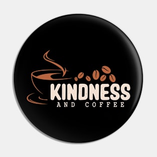 Coffee cup Motivational Quotes Slogan Kindness and coffee Pin