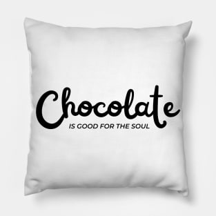 Chocolate Is Good For The Soul. Chocolate Lovers Delight. Pillow