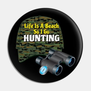 Life Is A Beach So I Go Hunting 2 Pin