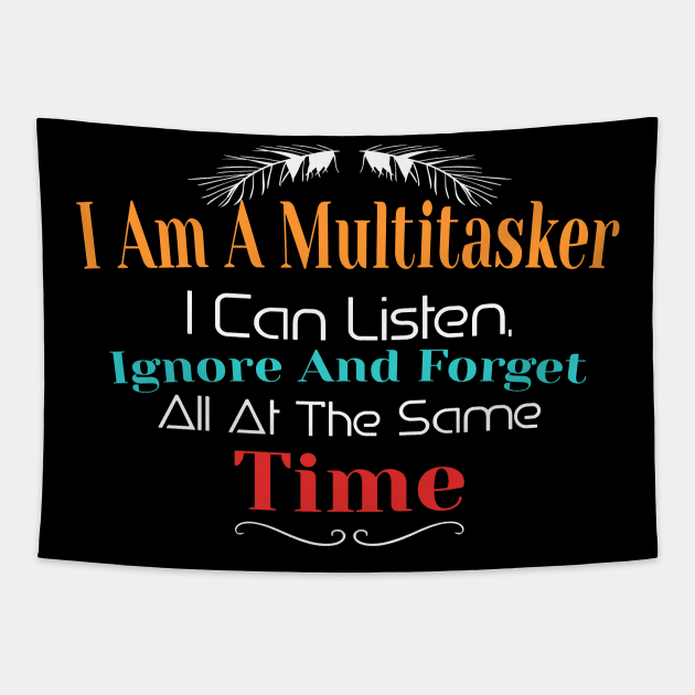 I am A Multitasker I can Listen, Ignore And Forget All At The Same Time Tapestry by Officail STORE