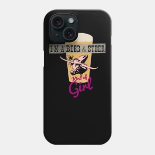 I’m a Beer and Steer Kind of Girl Phone Case