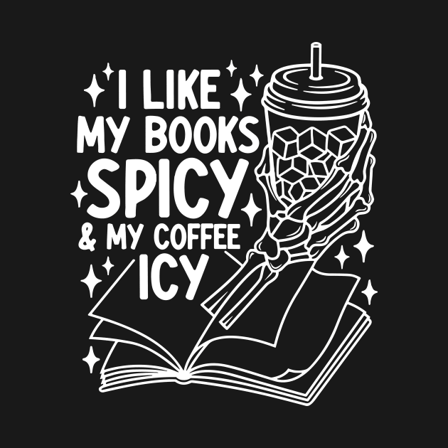 I Like My Books Spicy and My Coffee Icy Book Library Reading by ChrifBouglas