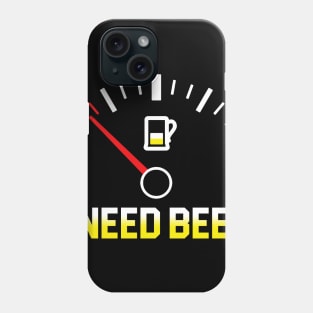 Fuel Gauge I Need Beer Gift For Beer Lover Phone Case