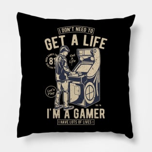 Retro Gamer Gift I Don't Need To Get A Life I'm A Gamer Pillow