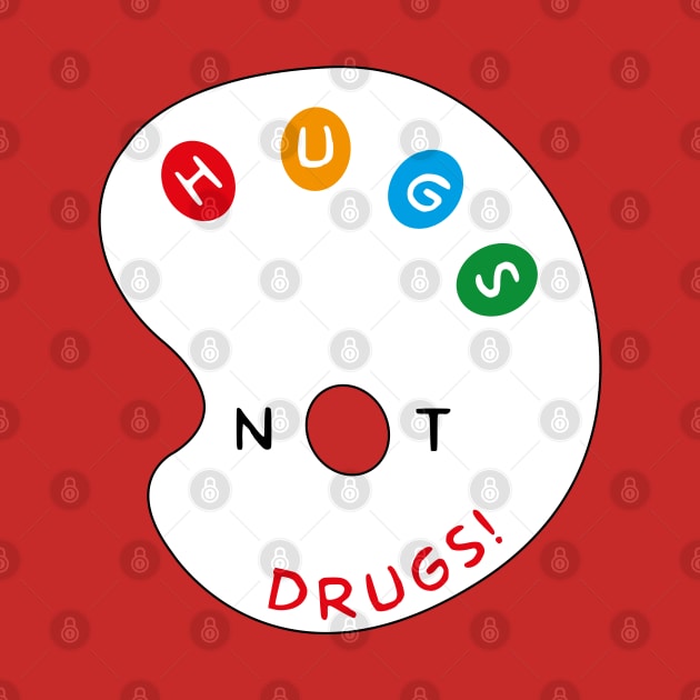 Hugs not Drugs by GraphicBazaar