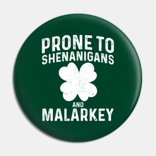 Prone To Shenanigans And Malarkey Pin