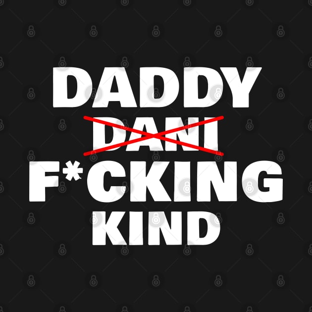 Daddy Fucking Kind - Dani Kind by VikingElf