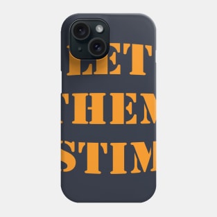 Let Them Stim- Orange Phone Case