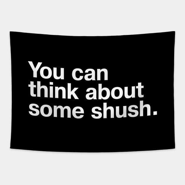 You can think about some shush. Tapestry by TheBestWords