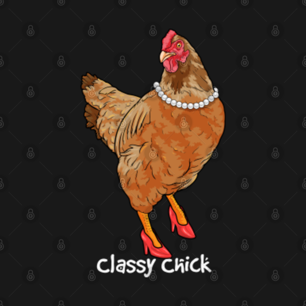 Classy Chick Funny Chicken Hen Humor Cute Chicken Girl Farm Classy