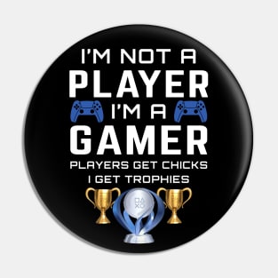 I'm not a PLAYER - I'm a GAMER Pin