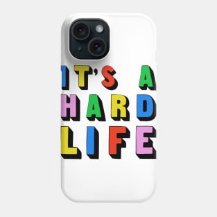 It's a hard life...! Phone Case