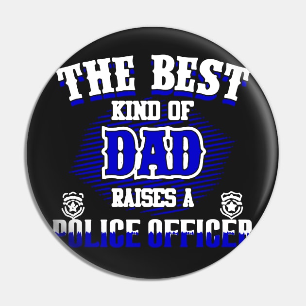 Best Kind Of Dad Raises A Police Officer Pin by babettenoella