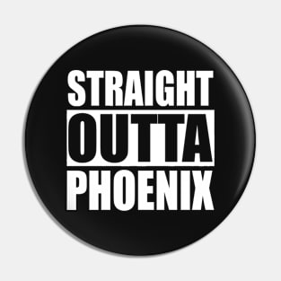 Straight Outta Phoenix Arizona Pin