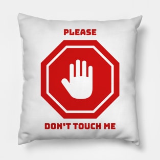 Please Don't Touch Me Pillow