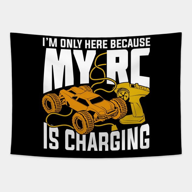 I'm Only Here Because My RC Is Charging Tapestry by Dolde08