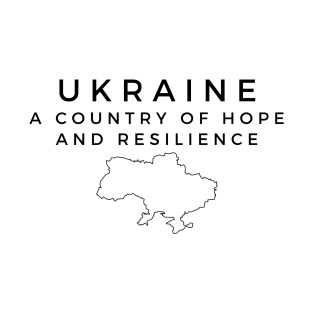 Ukraine A Country of Hope and Resilience T-Shirt