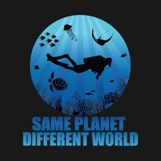 Same Planet Different World Deep Water Diving T-Shirt