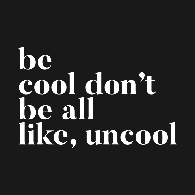 Be Cool Don't be All like Uncool Real Housewives of New York Quote by mivpiv