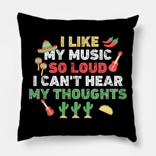 I Like My Music So Loud I Can't Hear My Thoughts Pillow