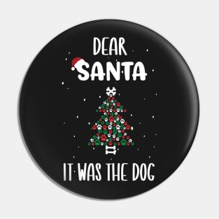 Dear Santa It Was The Dog Tree - Funny Christmas Dog Owner Saying Gift Pin