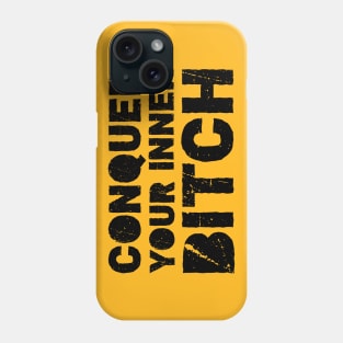 Conquer your inner bitch Phone Case