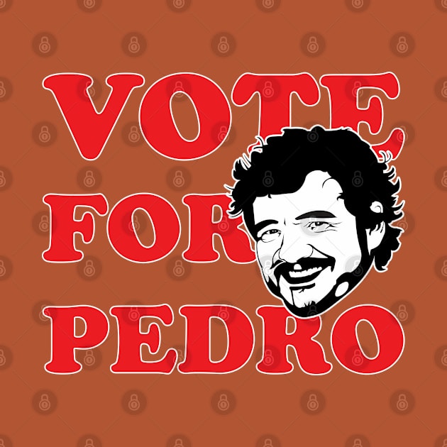 Vote For Pedro! by Fandom Power Podcast Merch Shop