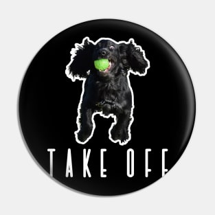 'Take off' funny black working cocker spaniel dog Pin
