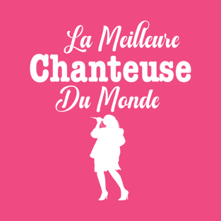 La Meilleure Chanteuse du monde humour fête Chant T-Shirt