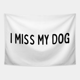 I Miss My Dog - Dog Quotes Tapestry