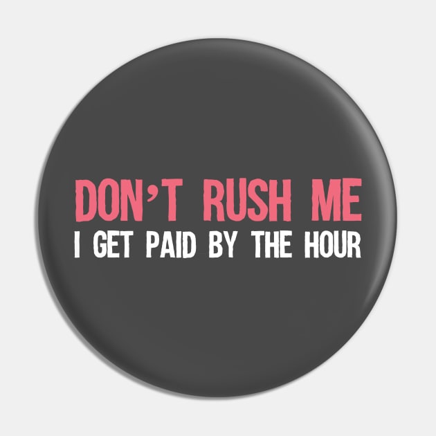 Don't rush me Pin by b34poison