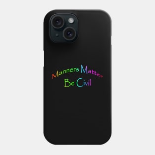 Manners Matter Be Civil Phone Case