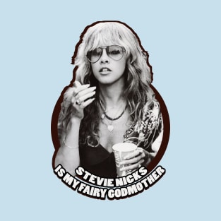 Stevie Nicks Is My Fairy Godmother T-Shirt