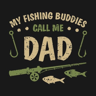 My Fishing Buddies Call Me Dad Father Day Birthday Christmas T-Shirt