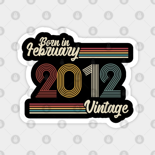 Vintage Born in February 2012 Magnet by Jokowow