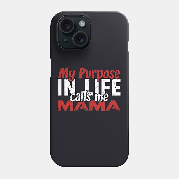 My purpose in Life Calls Me Mama Gift Tee for Women Mother's day Phone Case by MapleLeaf