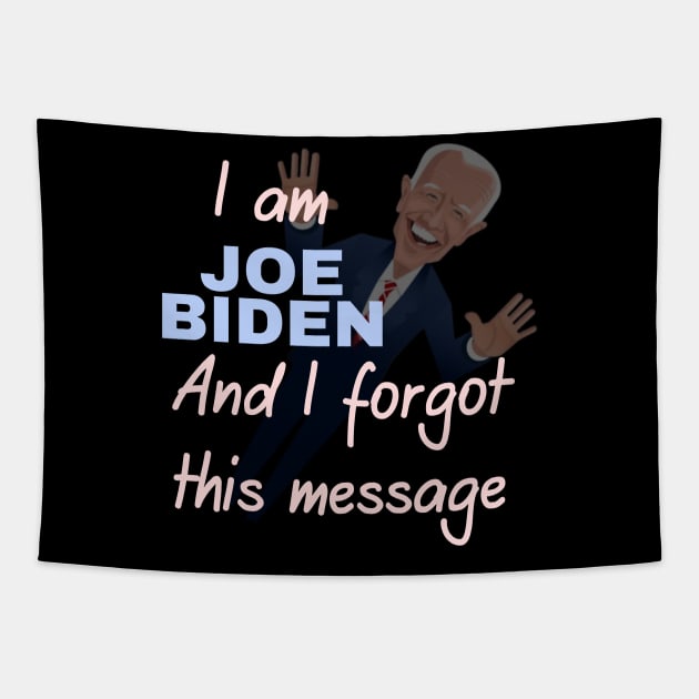 I am joe biden and i forgot this message Tapestry by à la mode !