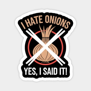 Hate Onions: Yes, I Said It! Magnet