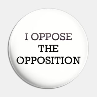 Oppose the opposition Pin