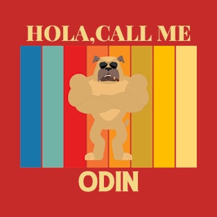 Hola, Call me Odin dog name t-shirt T-Shirt